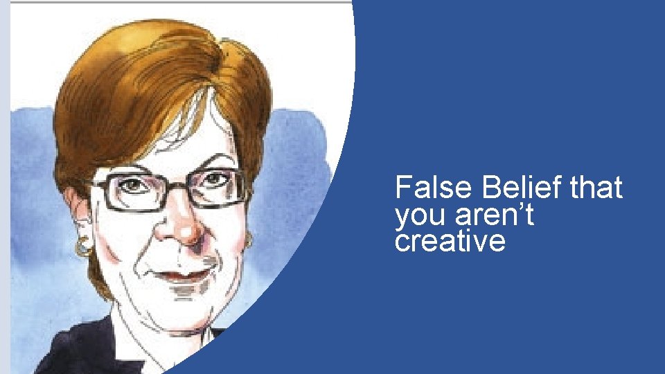 False Belief that you aren’t creative 