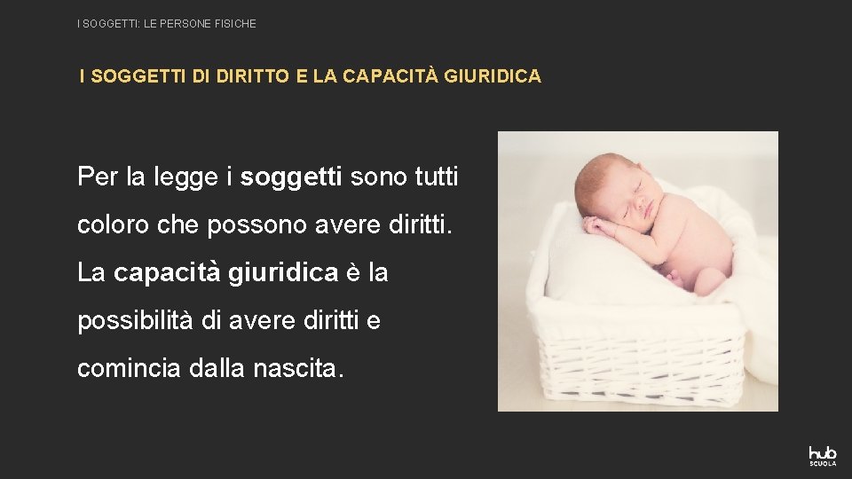 I SOGGETTI: LE PERSONE FISICHE I SOGGETTI DI DIRITTO E LA CAPACITÀ GIURIDICA Per I SOGGETTI: LE PERSONE FISICHE I SOGGETTI DI DIRITTO E LA CAPACITÀ GIURIDICA Per