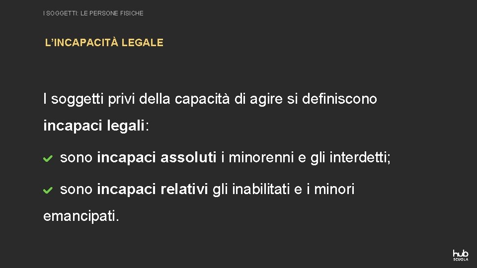 I SOGGETTI: LE PERSONE FISICHE L’INCAPACITÀ LEGALE I soggetti privi della capacità di agire I SOGGETTI: LE PERSONE FISICHE L’INCAPACITÀ LEGALE I soggetti privi della capacità di agire