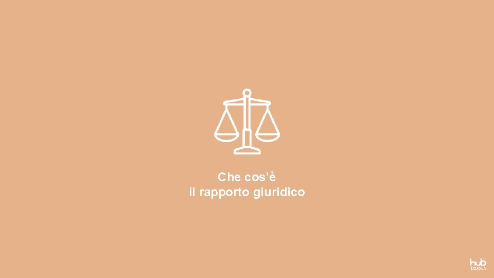 Che cos’è il rapporto giuridico Che cos’è il rapporto giuridico