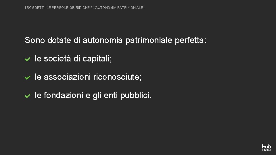 I SOGGETTI: LE PERSONE GIURIDICHE / L’AUTONOMIA PATRIMONIALE Sono dotate di autonomia patrimoniale perfetta: I SOGGETTI: LE PERSONE GIURIDICHE / L’AUTONOMIA PATRIMONIALE Sono dotate di autonomia patrimoniale perfetta: