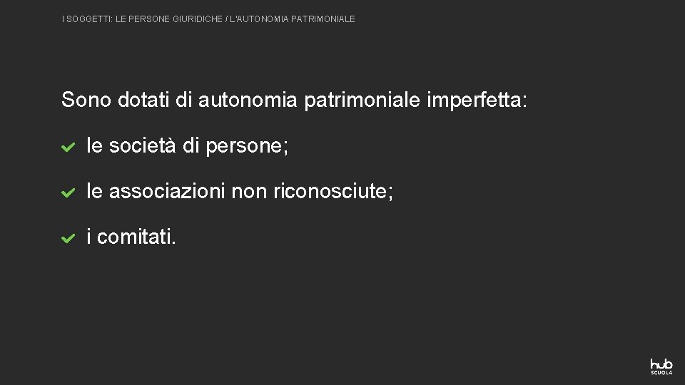 I SOGGETTI: LE PERSONE GIURIDICHE / L’AUTONOMIA PATRIMONIALE Sono dotati di autonomia patrimoniale imperfetta: I SOGGETTI: LE PERSONE GIURIDICHE / L’AUTONOMIA PATRIMONIALE Sono dotati di autonomia patrimoniale imperfetta: