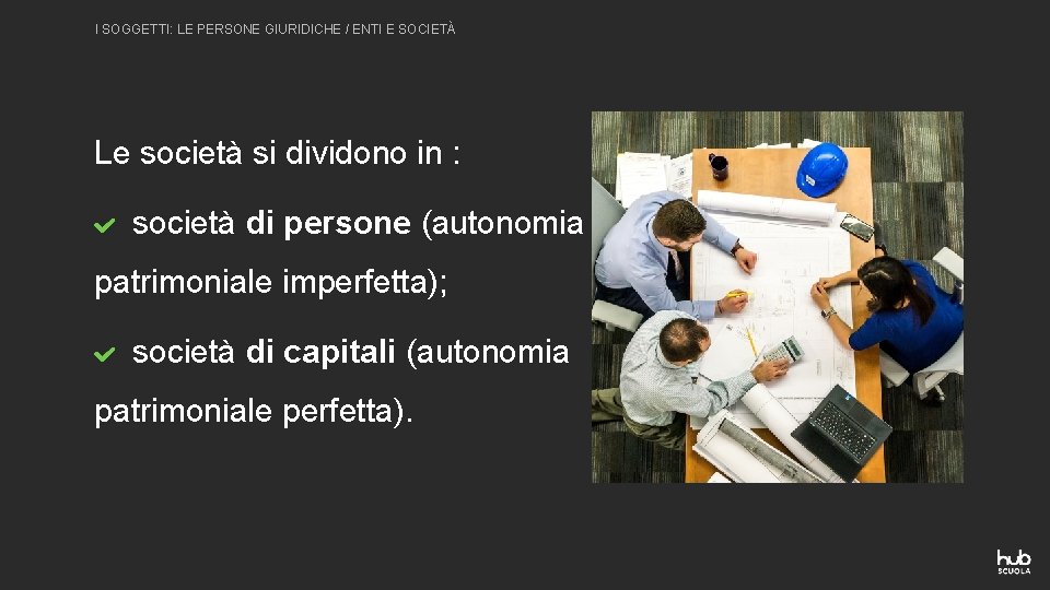 I SOGGETTI: LE PERSONE GIURIDICHE / ENTI E SOCIETÀ Le società si dividono in I SOGGETTI: LE PERSONE GIURIDICHE / ENTI E SOCIETÀ Le società si dividono in