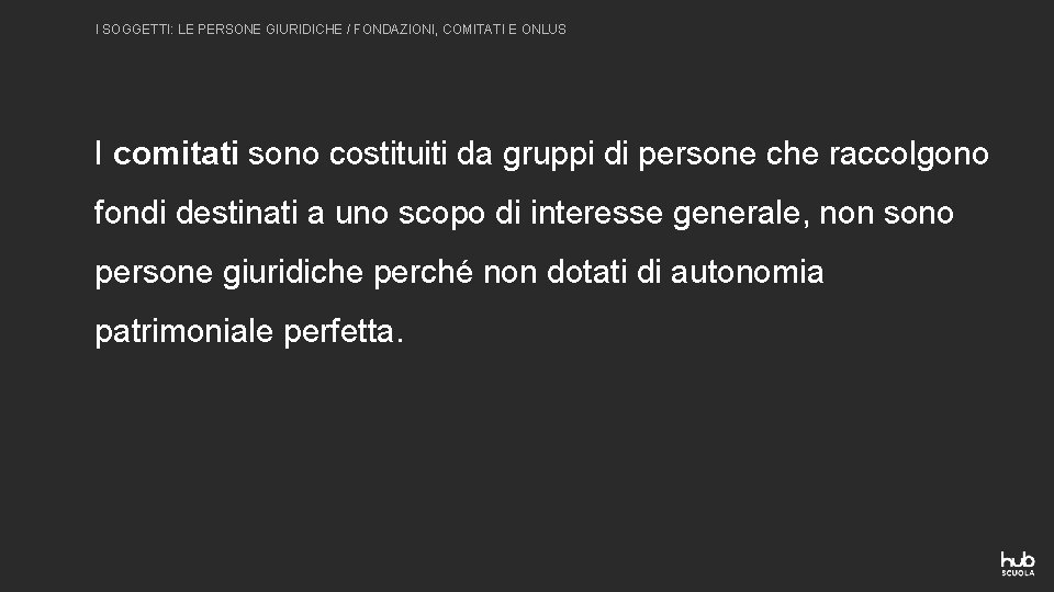 I SOGGETTI: LE PERSONE GIURIDICHE / FONDAZIONI, COMITATI E ONLUS I comitati sono costituiti I SOGGETTI: LE PERSONE GIURIDICHE / FONDAZIONI, COMITATI E ONLUS I comitati sono costituiti