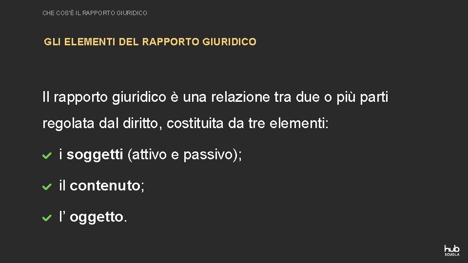 CHE COS’È IL RAPPORTO GIURIDICO GLI ELEMENTI DEL RAPPORTO GIURIDICO Il rapporto giuridico è CHE COS’È IL RAPPORTO GIURIDICO GLI ELEMENTI DEL RAPPORTO GIURIDICO Il rapporto giuridico è