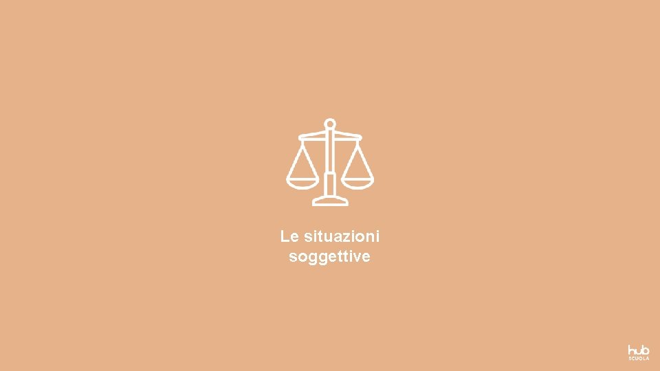 Le situazioni soggettive Le situazioni soggettive