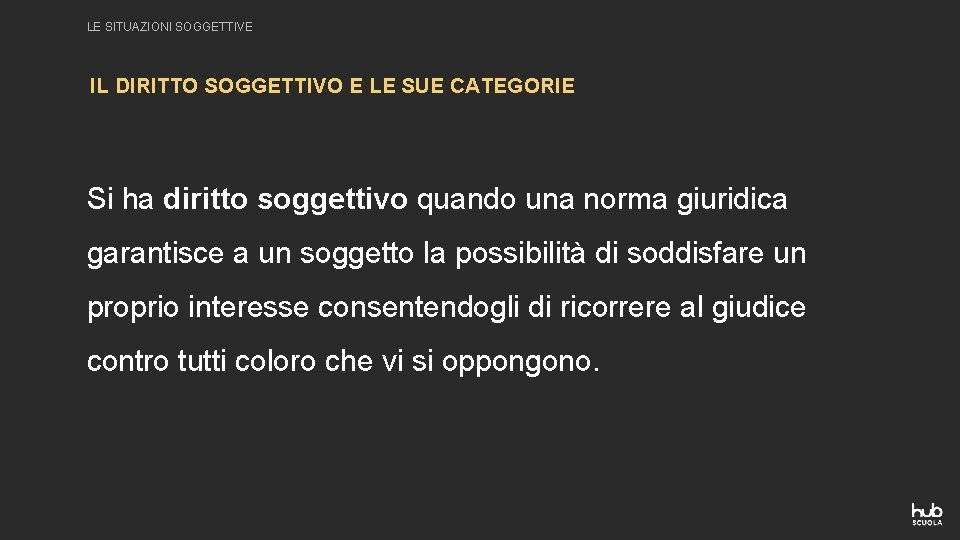 LE SITUAZIONI SOGGETTIVE IL DIRITTO SOGGETTIVO E LE SUE CATEGORIE Si ha diritto soggettivo LE SITUAZIONI SOGGETTIVE IL DIRITTO SOGGETTIVO E LE SUE CATEGORIE Si ha diritto soggettivo