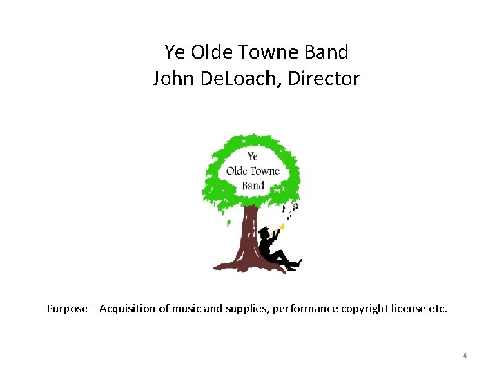 Ye Olde Towne Band John De. Loach, Director Purpose – Acquisition of music and