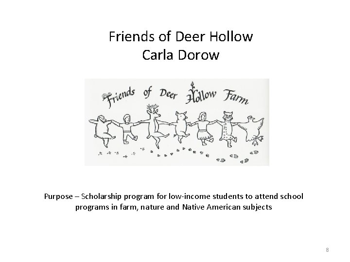 Friends of Deer Hollow Carla Dorow Purpose – Scholarship program for low-income students to