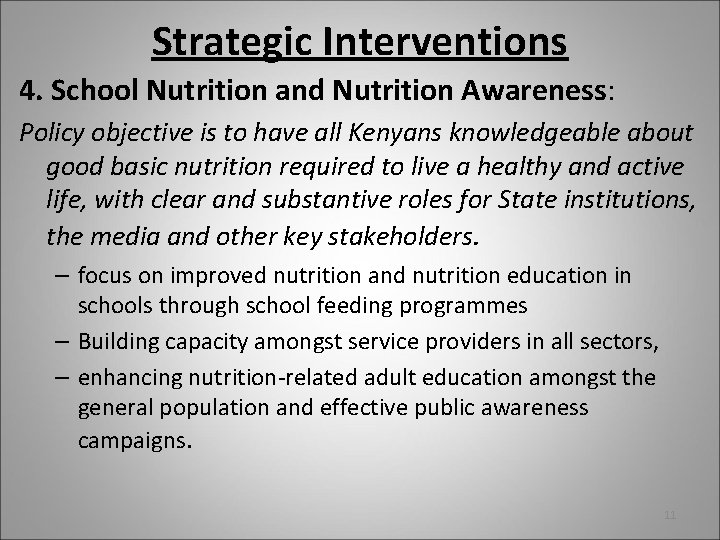 Strategic Interventions 4. School Nutrition and Nutrition Awareness: Policy objective is to have all