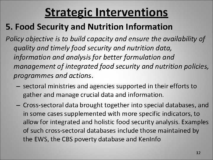 Strategic Interventions 5. Food Security and Nutrition Information Policy objective is to build capacity