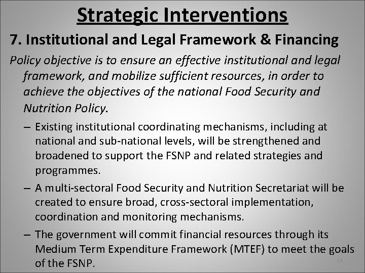 Strategic Interventions 7. Institutional and Legal Framework & Financing Policy objective is to ensure