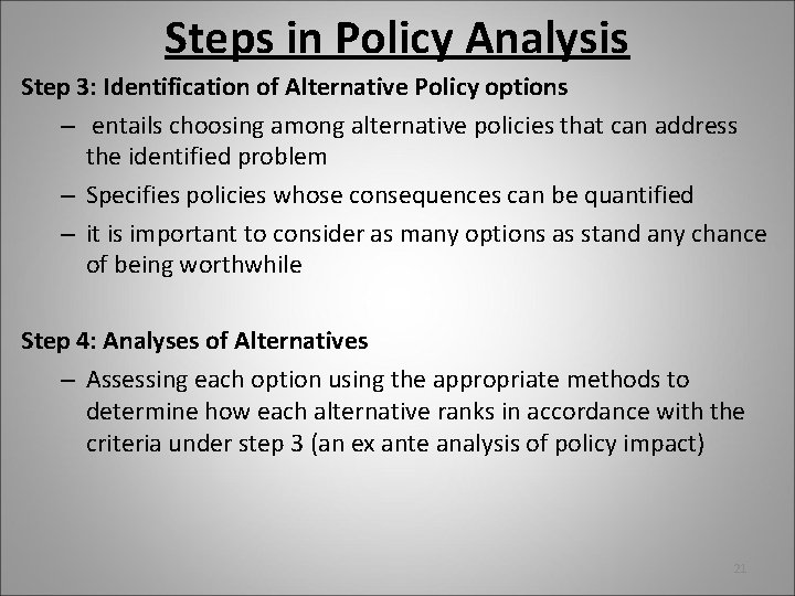 Steps in Policy Analysis Step 3: Identification of Alternative Policy options – entails choosing