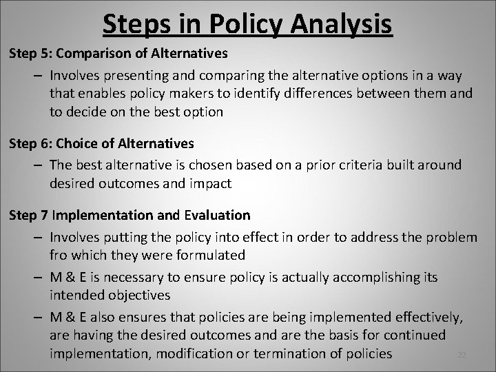 Steps in Policy Analysis Step 5: Comparison of Alternatives – Involves presenting and comparing