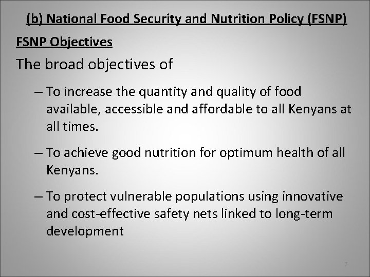 (b) National Food Security and Nutrition Policy (FSNP) FSNP Objectives The broad objectives of