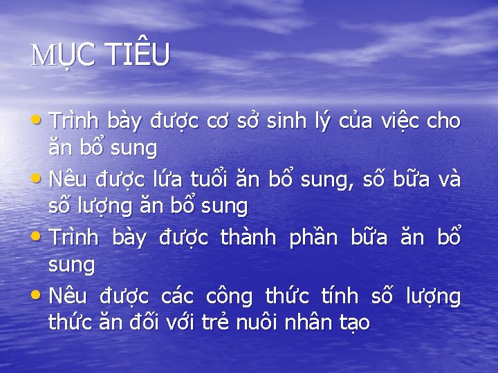 MỤC TIÊU • Trình bày được cơ sở sinh lý của việc cho ăn