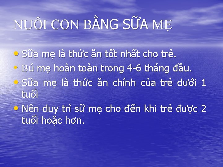 NUÔI CON BẰNG SỮA MẸ • Sữa mẹ là thức ăn tốt nhất cho