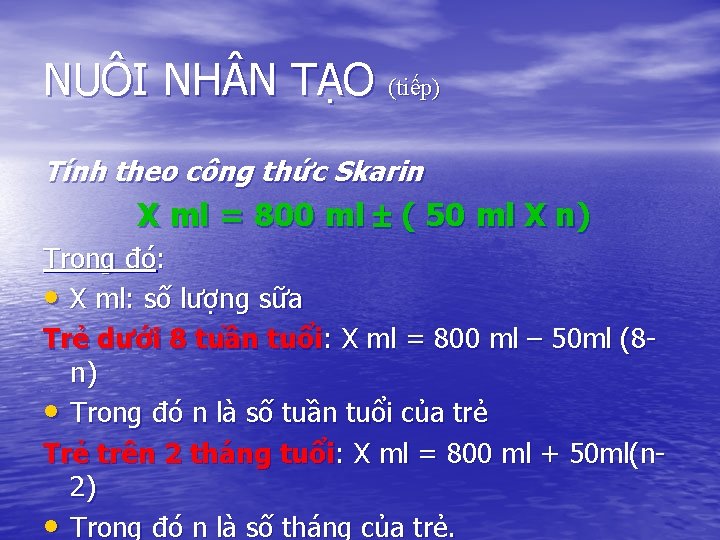 NUÔI NH N TẠO (tiếp) Tính theo công thức Skarin X ml = 800