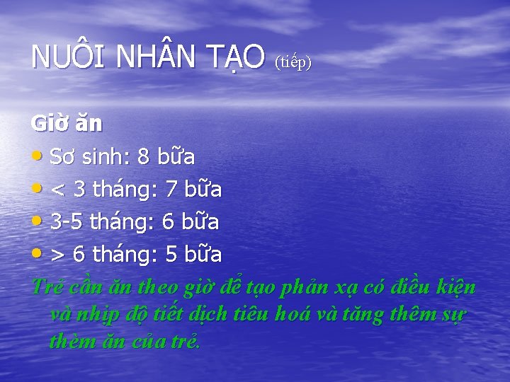 NUÔI NH N TẠO (tiếp) Giờ ăn • Sơ sinh: 8 bữa • <