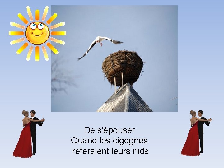 De s'épouser Quand les cigognes referaient leurs nids 