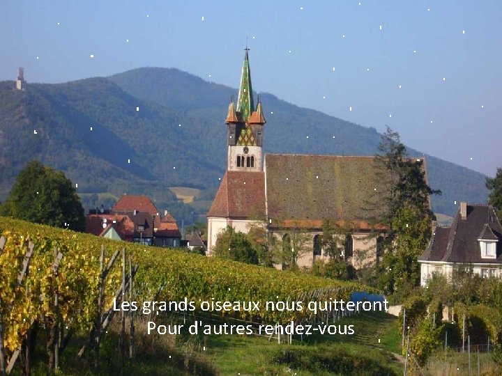 Les grands oiseaux nous quitteront Pour d'autres rendez-vous 