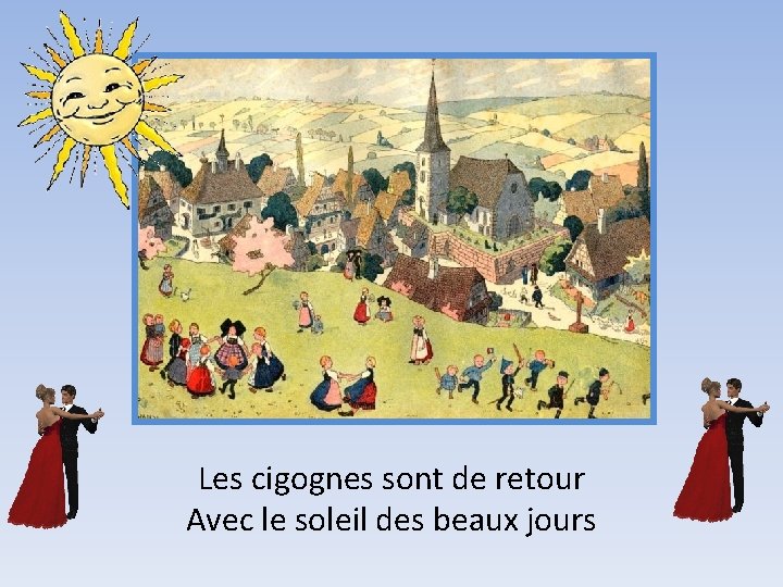 Les cigognes sont de retour Avec le soleil des beaux jours 