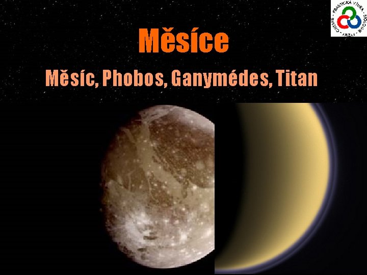 Měsíce Měsíc, Phobos, Ganymédes, Titan 