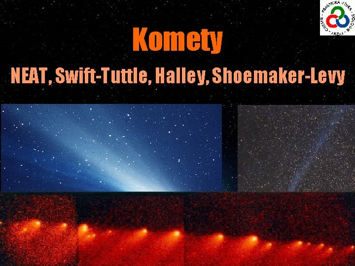 Komety NEAT, Swift-Tuttle, Halley, Shoemaker-Levy 