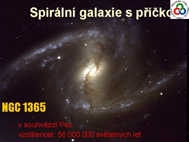 Spirální galaxie s příčkou NGC 1365 u u v souhvězdí Pec vzdálenost: 56 000