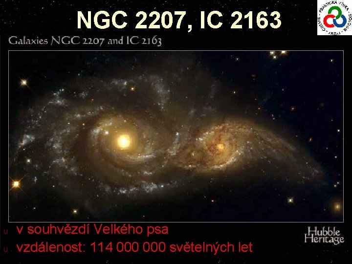 NGC 2207, IC 2163 u u v souhvězdí Velkého psa vzdálenost: 114 000 světelných