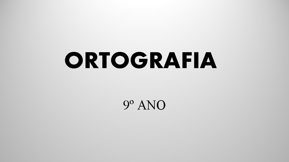 ORTOGRAFIA 9º ANO 