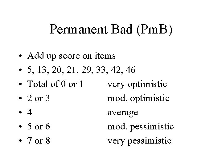 Permanent Bad (Pm. B) • • Add up score on items 5, 13, 20,