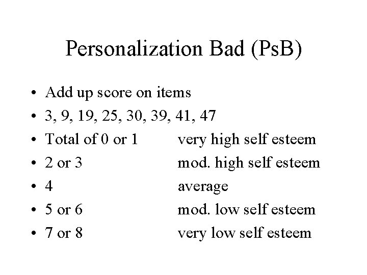 Personalization Bad (Ps. B) • • Add up score on items 3, 9, 19,