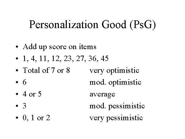 Personalization Good (Ps. G) • • Add up score on items 1, 4, 11,