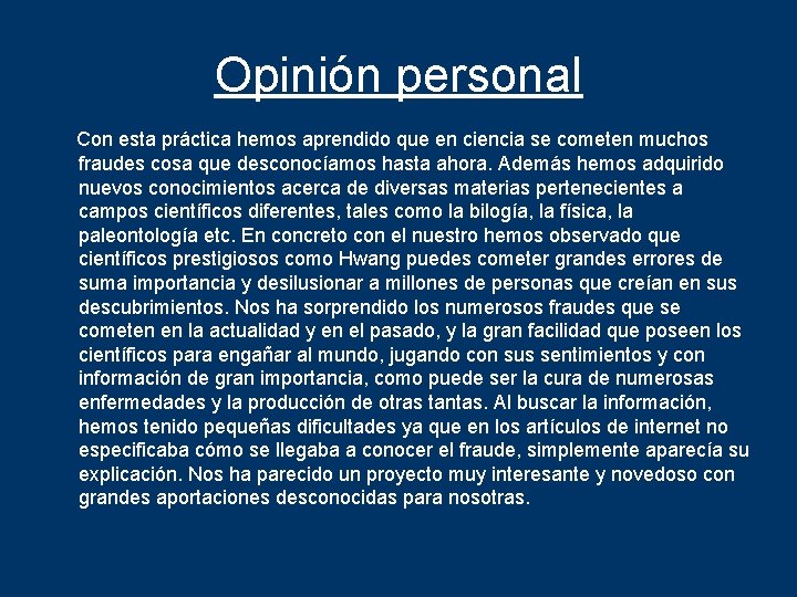 Opinión personal Con esta práctica hemos aprendido que en ciencia se cometen muchos fraudes