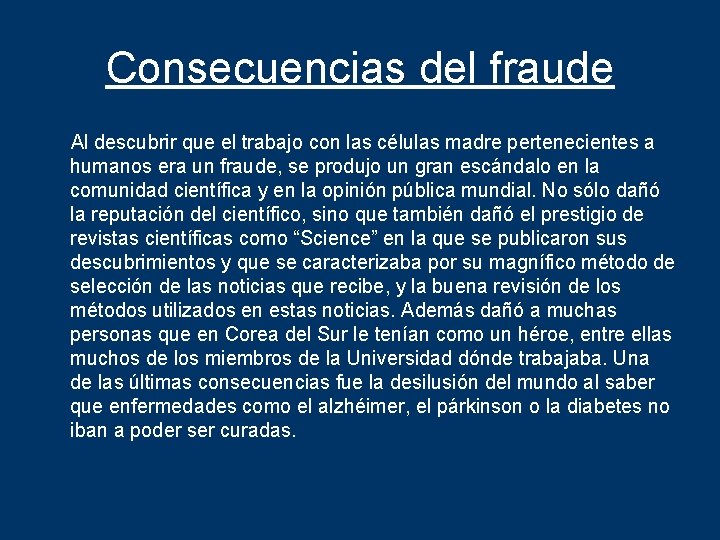 Consecuencias del fraude Al descubrir que el trabajo con las células madre pertenecientes a