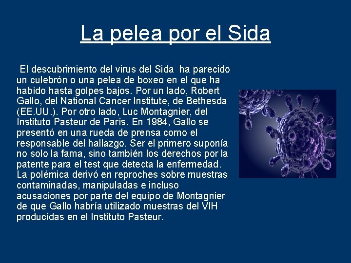 La pelea por el Sida El descubrimiento del virus del Sida ha parecido un