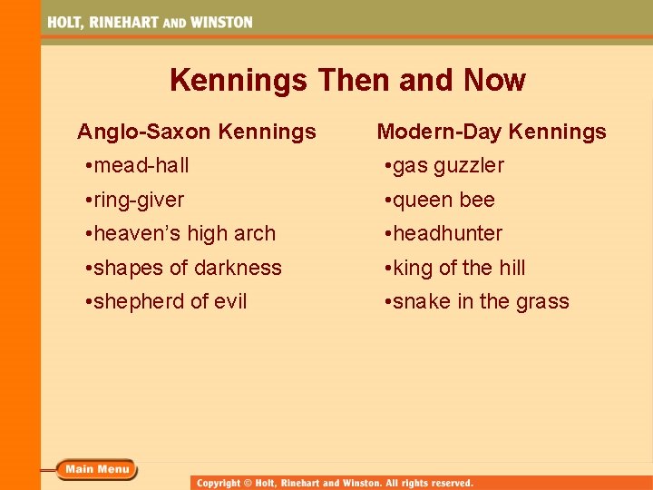 Kennings Then and Now Anglo-Saxon Kennings Modern-Day Kennings • mead-hall • gas guzzler •