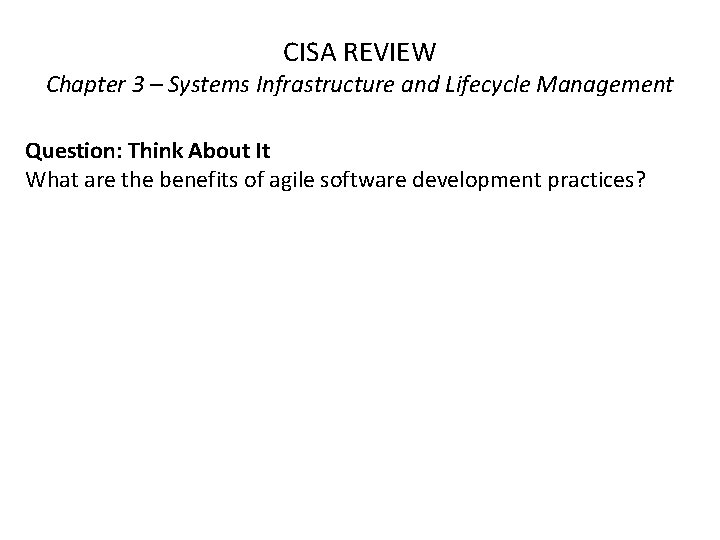 CISA REVIEW Chapter 3 – Systems Infrastructure and Lifecycle Management Question: Think About It