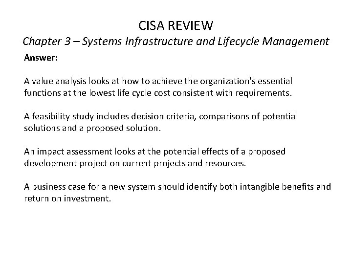 CISA REVIEW Chapter 3 – Systems Infrastructure and Lifecycle Management Answer: A value analysis