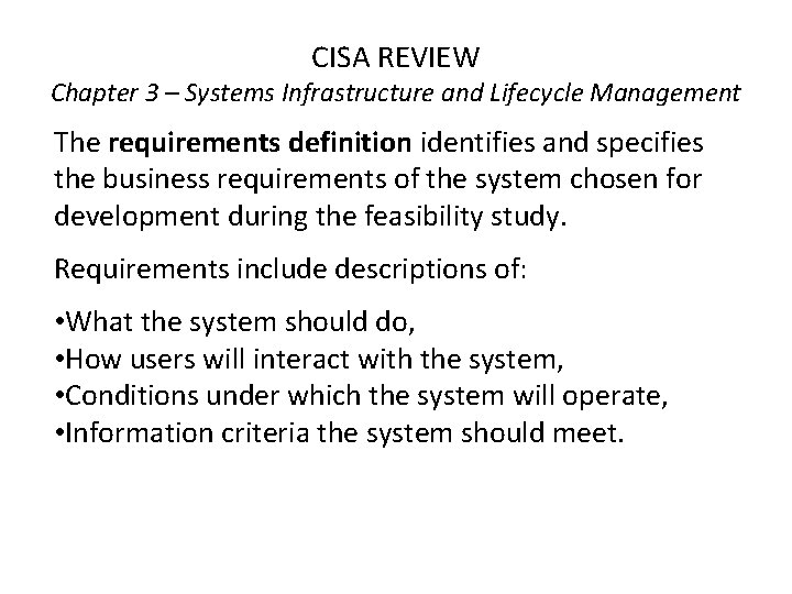 CISA REVIEW Chapter 3 – Systems Infrastructure and Lifecycle Management The requirements definition identifies