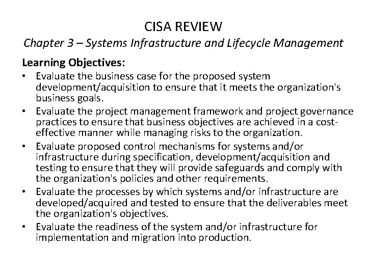 CISA REVIEW Chapter 3 – Systems Infrastructure and Lifecycle Management Learning Objectives: • Evaluate