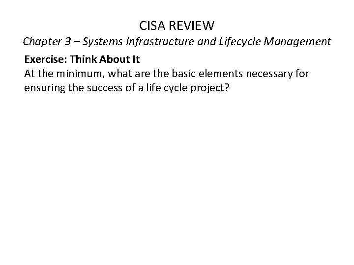 CISA REVIEW Chapter 3 – Systems Infrastructure and Lifecycle Management Exercise: Think About It