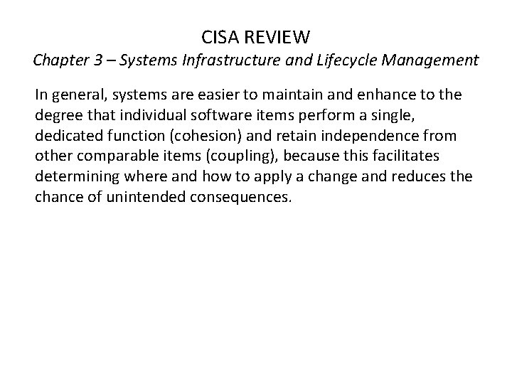 CISA REVIEW Chapter 3 – Systems Infrastructure and Lifecycle Management In general, systems are