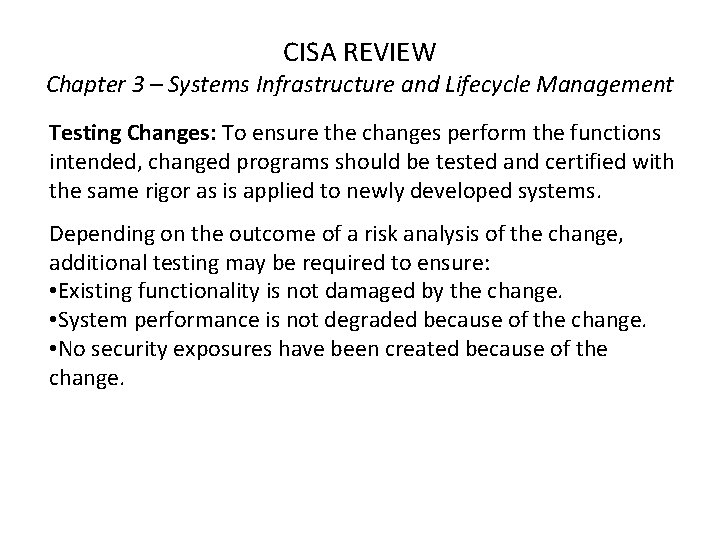 CISA REVIEW Chapter 3 – Systems Infrastructure and Lifecycle Management Testing Changes: To ensure CISA REVIEW Chapter 3 – Systems Infrastructure and Lifecycle Management Testing Changes: To ensure