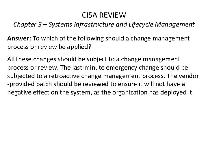 CISA REVIEW Chapter 3 – Systems Infrastructure and Lifecycle Management Answer: To which of