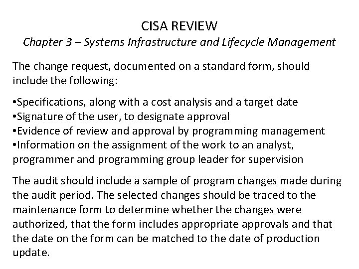 CISA REVIEW Chapter 3 – Systems Infrastructure and Lifecycle Management The change request, documented