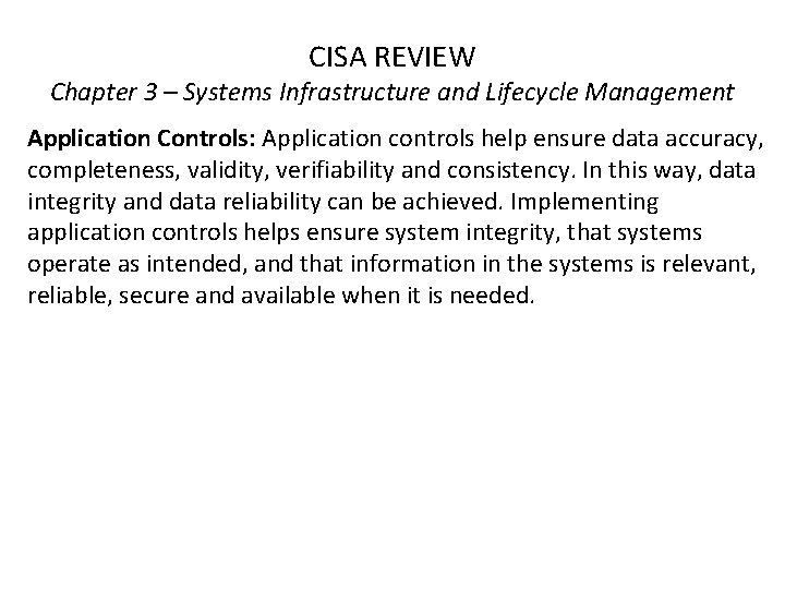 CISA REVIEW Chapter 3 – Systems Infrastructure and Lifecycle Management Application Controls: Application controls