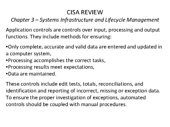 CISA REVIEW Chapter 3 – Systems Infrastructure and Lifecycle Management Application controls are controls