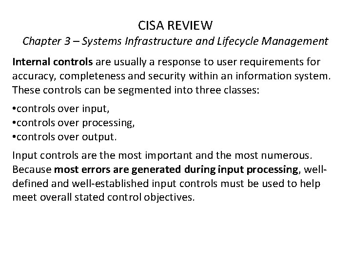 CISA REVIEW Chapter 3 – Systems Infrastructure and Lifecycle Management Internal controls are usually